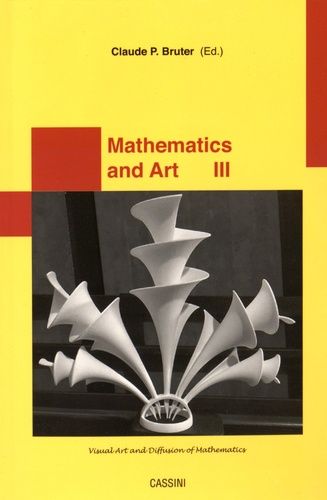 Mathematics And Art - Visual Art And Diffusion Of Mathematics Tome 3