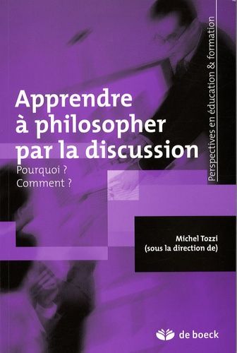 Apprendre À Philosopher Par La Discussion - Pourquoi ? Comment ?