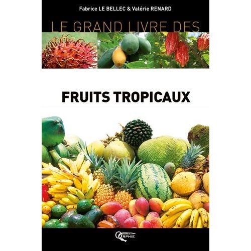 Le Grand Livre Des Fruits Tropicaux