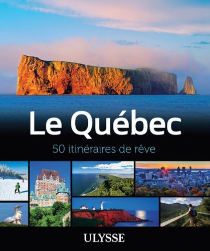 Le Québec - 50 Itinéraires De Rêve