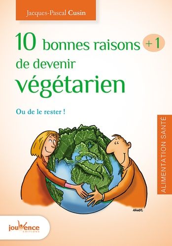 10 Bonnes Raisons +1 De Devenir Végétarien - Ou Le Rester !