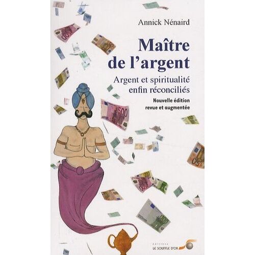 Maître De L'argent - Argent Et Spiritualité Enfin Reconciliés