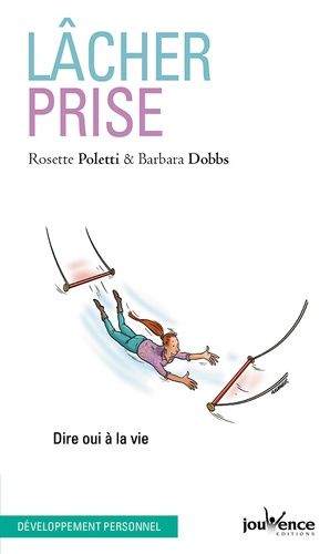 Lâcher Prise - Dire Oui À La Vie