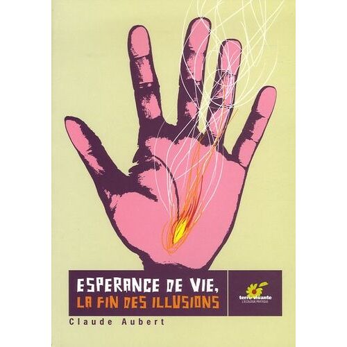 Espérance De Vie, La Fin Des Illusions - Ou Pourquoi Nos Enfants Vivront (Sans Doute) Moins Longtemps Que Nous