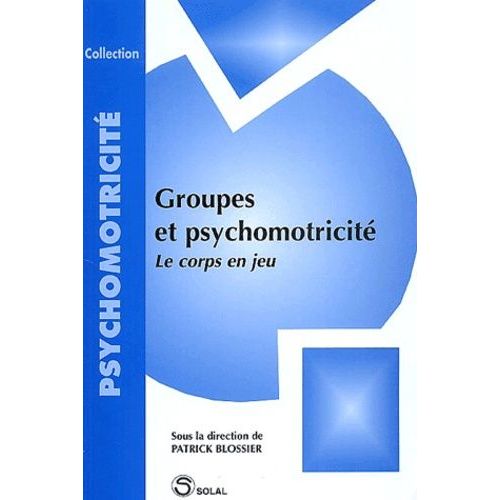 Groupes Et Psychomotricité. Le Corps En Jeu