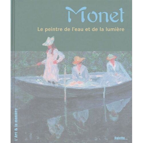 Monet - Le Peintre De L'eau Et De La Lumière