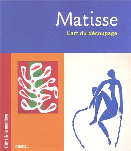 Matisse - L'art Du Découpage
