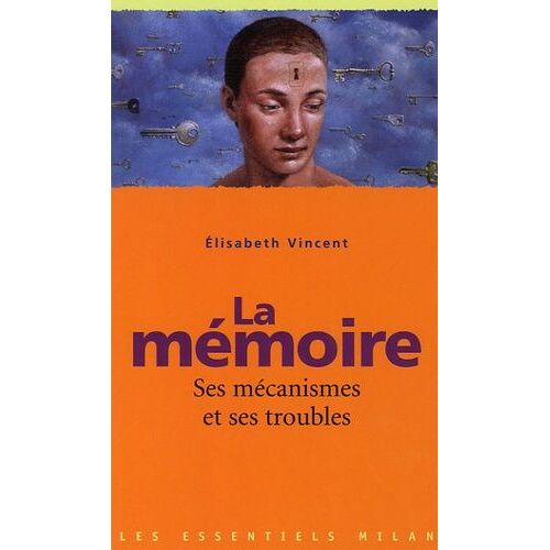 La Mémoire - Ses Mécanismes Et Ses Troubles