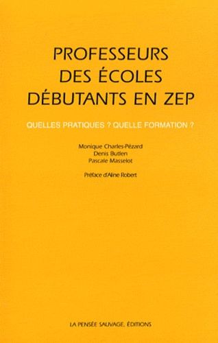Professeurs Des Écoles Débutants En Zep - Quelles Pratiques ? Quelle Formation ?