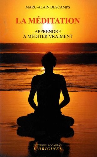 La Méditation - Apprendre À Méditer Vraiment