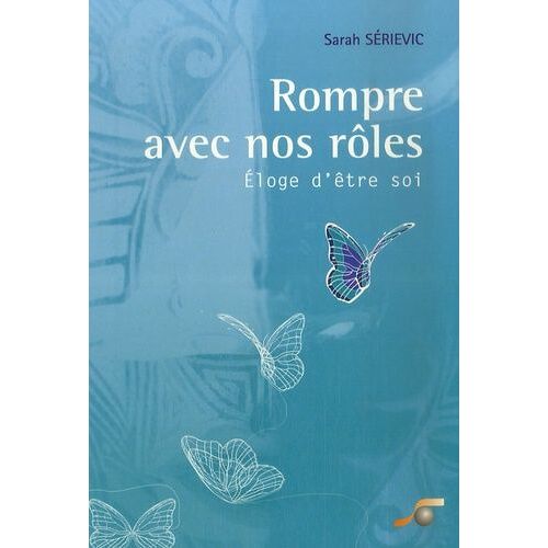 Rompre Avec Nos Rôles - Eloge D'être Soi