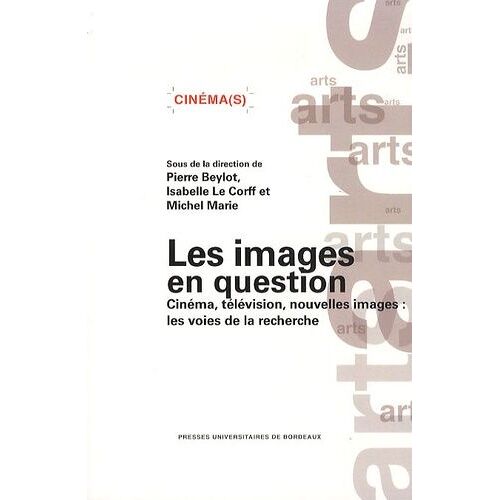 Les Images En Question - Cinéma, Télévision, Nouvelles Images : Les Voies De La Recherche