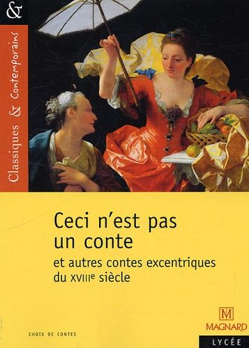 Ceci N'est Pas Un Conte - Et Autres Contes Excentriques Du Xviiie Siècle