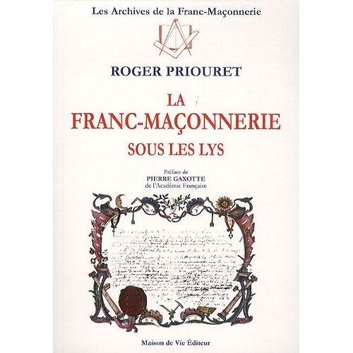 La Franc-Maçonnerie Sous Les Lys