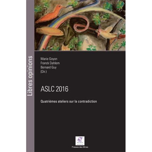 Quatrièmes Ateliers Sur La Contradiction Aslc 2016 - Expérience, Expertise Et Expérimentation