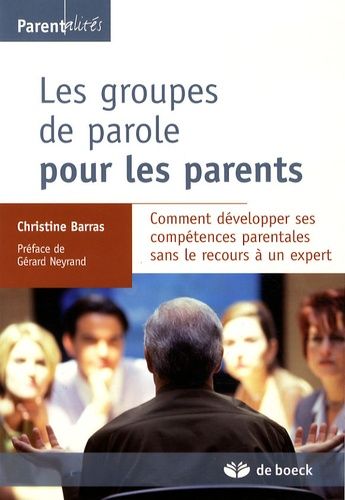 Les Groupes De Parole Pour Les Parents - Comment Développer Ses Compétences Parentales Sans Le Recours À Un Expert