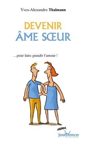 Devenir Âme Soeur - ... Pour Faire Grandir L'amour !