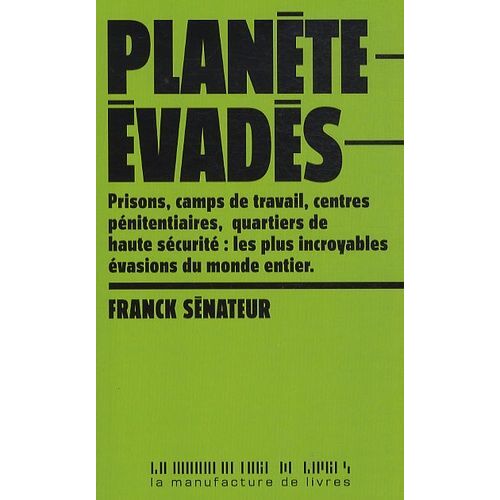 Planète Évadés - 20 Histoires Extraordinaires D'évasions En France Et Dans Le Monde Entier