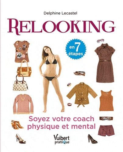 Relooking En 7 Étapes - Soyez Votre Coach Physique Et Mental