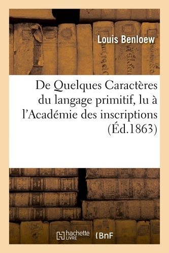 De Quelques Caractères Du Langage Primitif, Lu À L'académie Des Inscriptions, Le 30 Octobre 1861