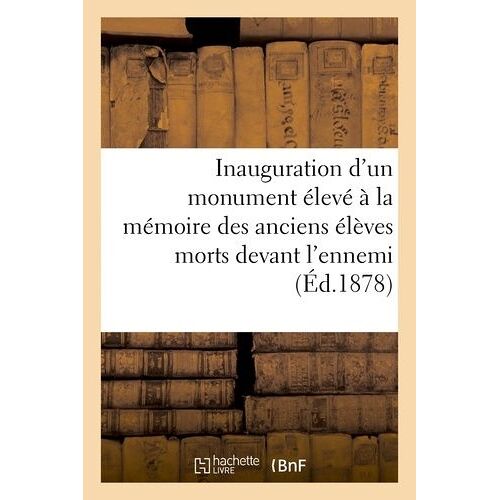 Inauguration D'un Monument Élevé À La Mémoire Des Anciens Élèves Morts Devant L'ennemi