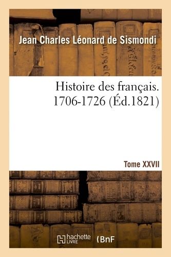 Histoire Des Français. Tome Xxvii. 1706-1726