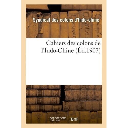 Cahiers Des Colons De L'indo-Chine