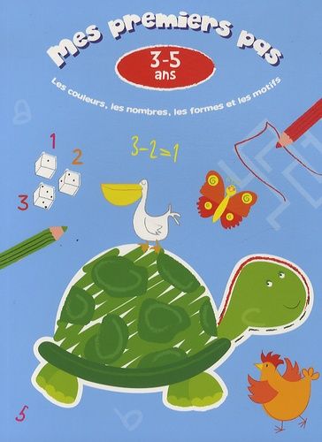 Mes Premiers Pas 3-5 Ans - Les Couleurs, Les Nombres, Les Formes Et Les Motifs