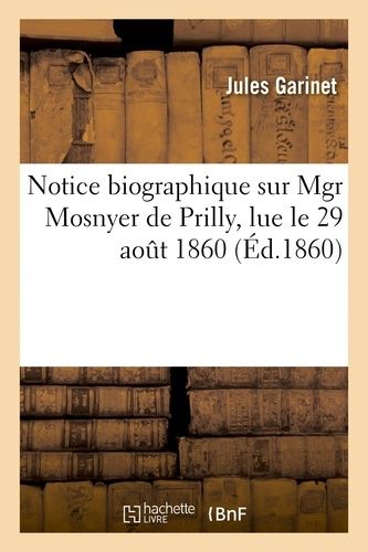 Notice Biographique Sur Mgr Mosnyer De Prilly, Lue Le 29 Août 1860, À La Séance Publique