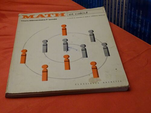 Math Et Calcul . . Cours Elementaire . Premiere Annee . Collectif . Classique Hachette . 1971 .