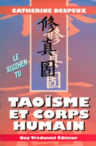 Taoisme Et Corps Humain - Le Xiuzhen Tu