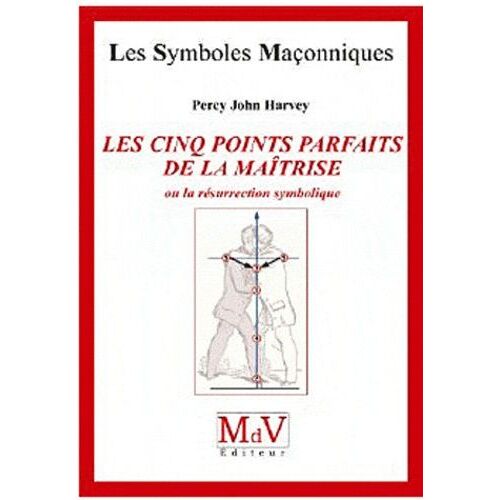 Les Cinq Points Parfaits De La Maîtrise, Ou La Résurrection Symbolique