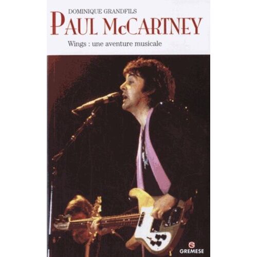Paul Mccartney - Wings : Une Aventure Musicale