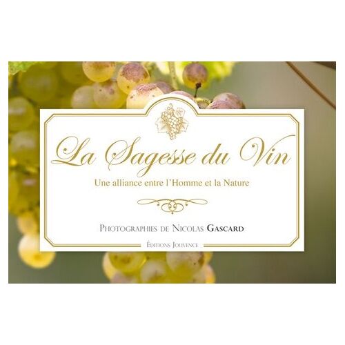 La Sagesse Du Vin - Une Alliance Entre L'homme Et La Nature