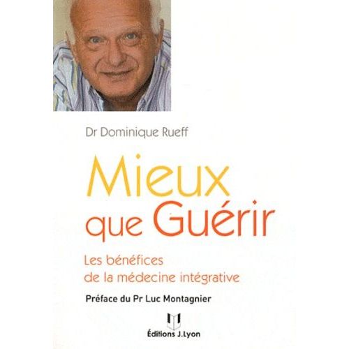 Mieux Que Guérir - Les Bénéfices De La Médecine Intégrative