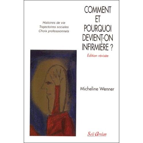 Comment Et Pourquoi Devient-On Infirmiere ? Edition Révisée