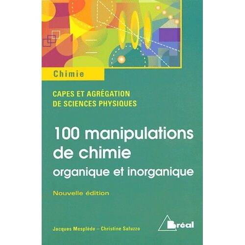 100 Manipulations De Chimie - Organique Et Inorganique