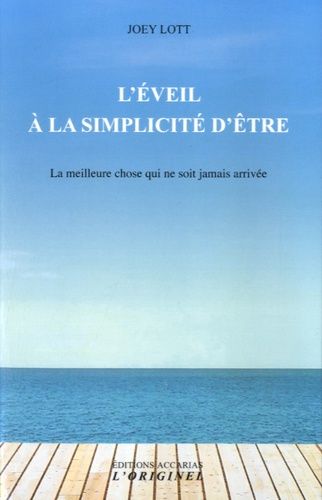 L'éveil À La Simplicité D'être - La Meilleure Chose Qui Ne Soit Jamais Arrivée