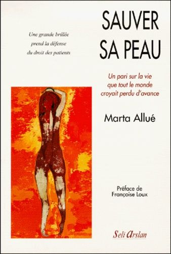 Sauver Sa Peau - Un Pari Sur La Vie Que Tout Le Monde Croyait Perdu D'avance