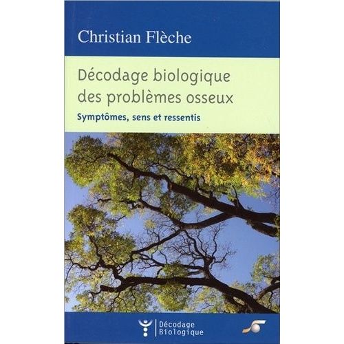 Décodage Biologique Des Problèmes Osseux - Symptômes, Sens Et Ressentis