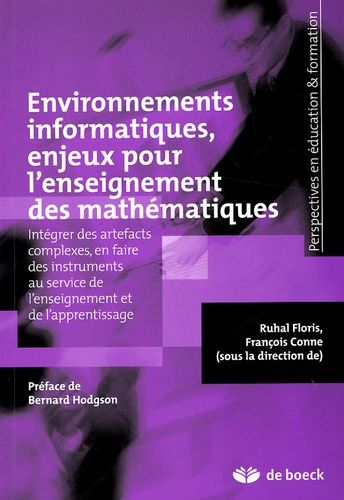 Environnements Informatiques, Enjeux Pour L'enseignement Des Mathématiques - Intégrer Des Artefacts Complexes, En Faire Des Instruments Au Service De L'enseignement Et De L'apprentissage