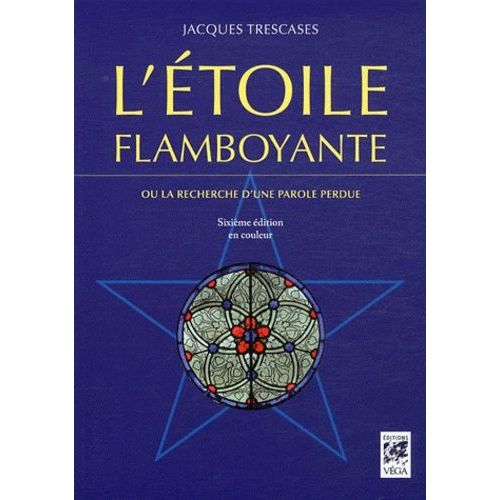 L'étoile Flamboyante - Ou La Recherche D'une Parole Perdue