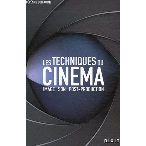 Les Techniques Du Cinéma - Image, Son, Post-Production