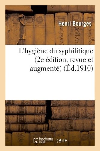 L'hygiène Du Syphilitique (2e Édition, Revue Et Augmenté)