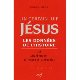 Un Certain Juif, Jésus - Les Données De L'histoire - Tome 3, Attachements, Affrontements, Ruptures