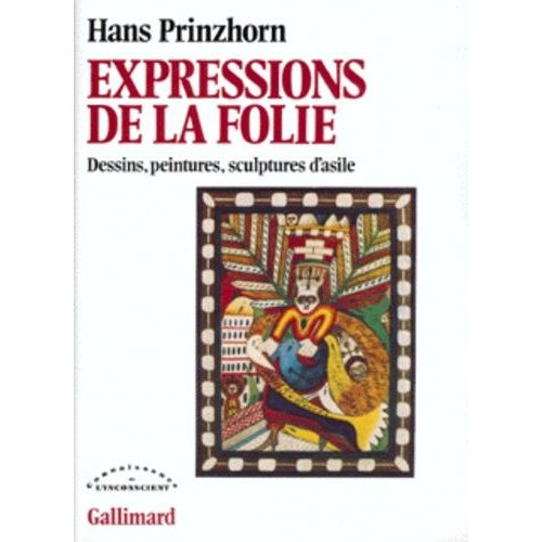 Expressions De La Folie - Dessins, Peintures, Sculptures D'asile