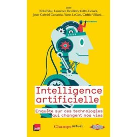 Intelligence Artificielle - Enquête Sur Ces Technologies Qui Changent Nos Vies