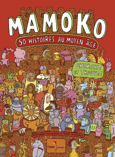 Mamoko, 50 Histoires Au Moyen Age - Cherche Et Trouve !