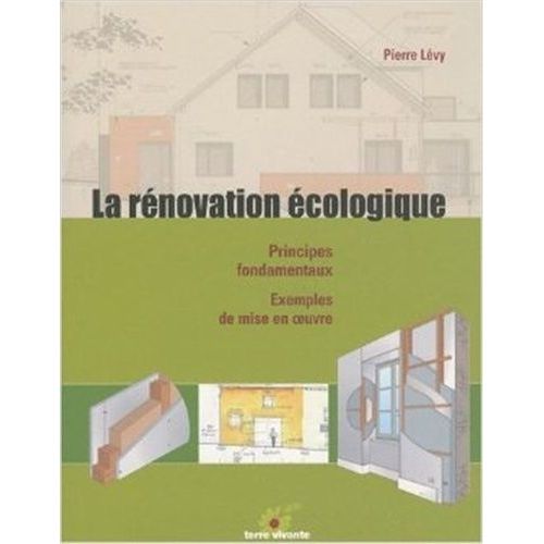 La Rénovation Écologique - Principes Fondamentaux, Exemples De Mise En Oeuvre