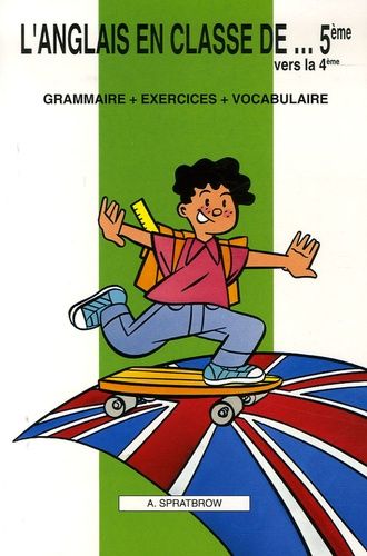 L'anglais En Classe De 5e Vers La 4e - Grammaire + Exercices + Vocabulaire